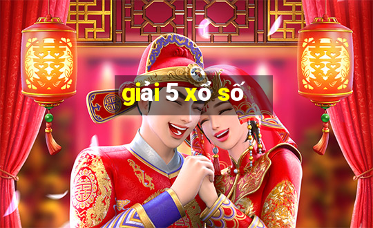 giải 5 xổ số