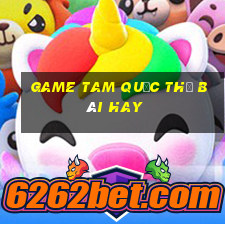 game tam quốc thẻ bài hay