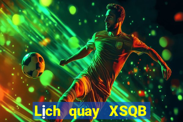 Lịch quay XSQB ngày 11