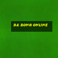 da bong online