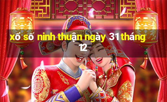 xổ số ninh thuận ngày 31 tháng 12