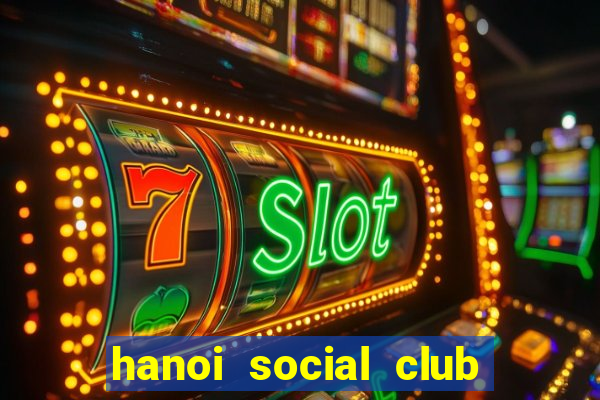 hanoi social club hội vũ