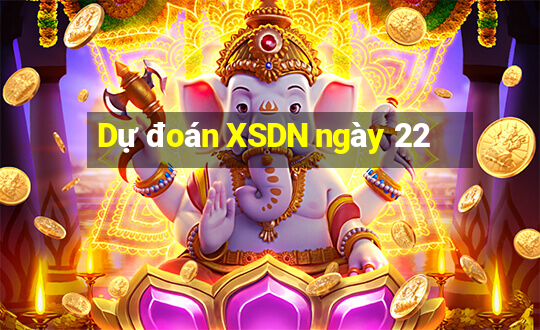 Dự đoán XSDN ngày 22