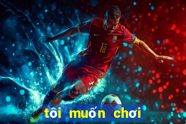 tôi muốn chơi cờ vua