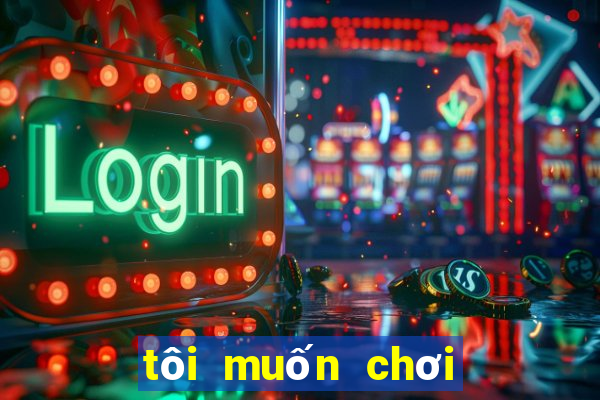 tôi muốn chơi cờ vua