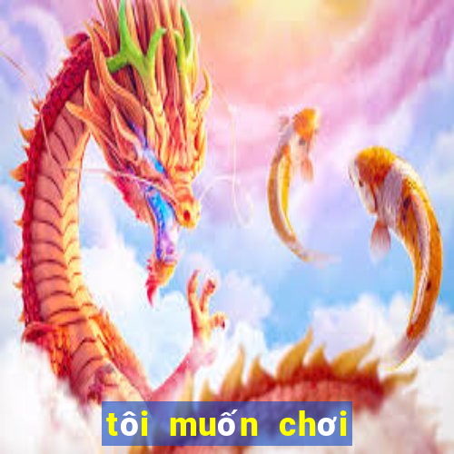 tôi muốn chơi cờ vua