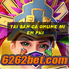 tai ban ca online mien phi