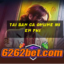 tai ban ca online mien phi