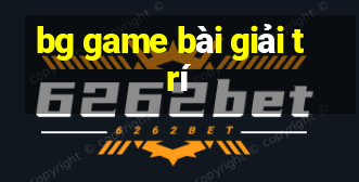 bg game bài giải trí