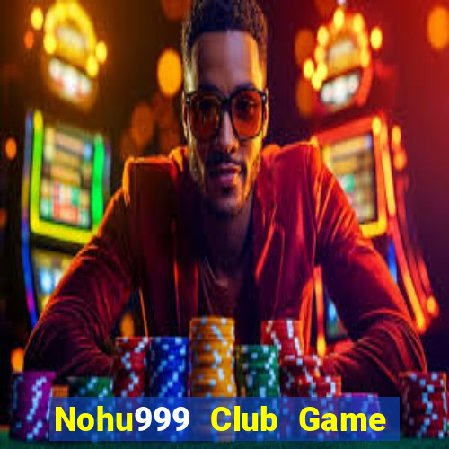 Nohu999 Club Game Danh Bai 3C