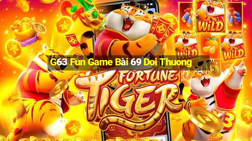 G63 Fun Game Bài 69 Doi Thuong