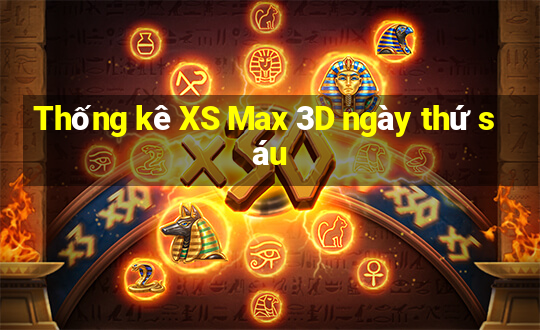 Thống kê XS Max 3D ngày thứ sáu