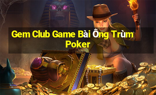 Gem Club Game Bài Ông Trùm Poker