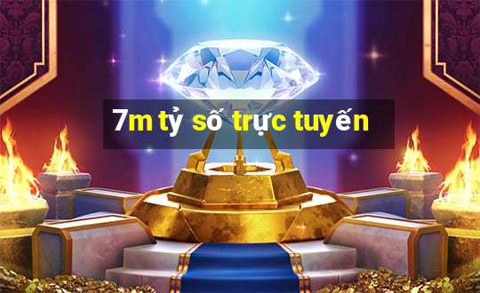 7m tỷ số trực tuyến