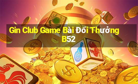 Gin Club Game Bài Đổi Thưởng B52