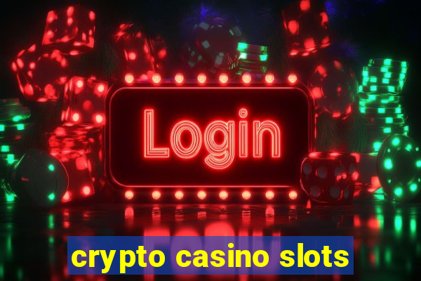 crypto casino slots