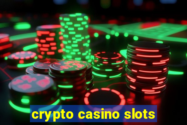 crypto casino slots