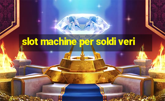 slot machine per soldi veri