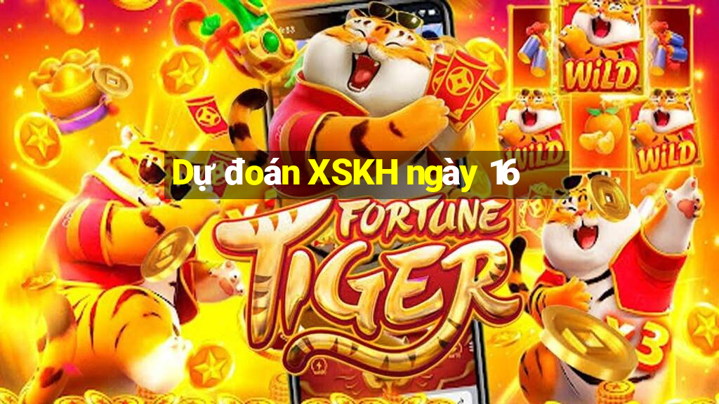 Dự đoán XSKH ngày 16