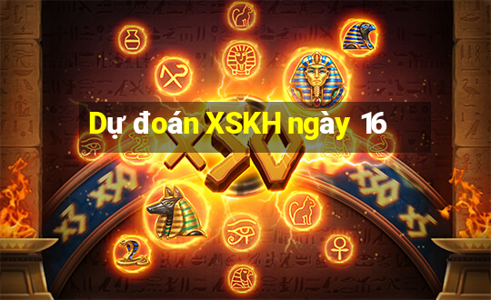 Dự đoán XSKH ngày 16