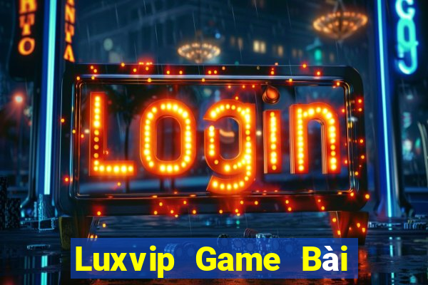 Luxvip Game Bài Tiền Thật