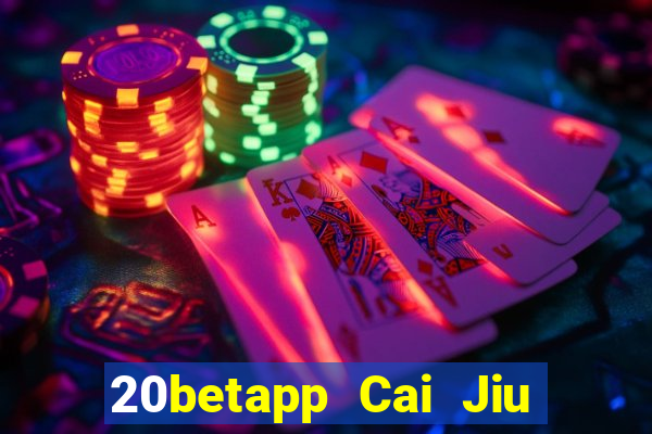 20betapp Cai Jiu app Tải về