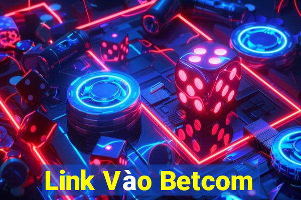 Link Vào Betcom