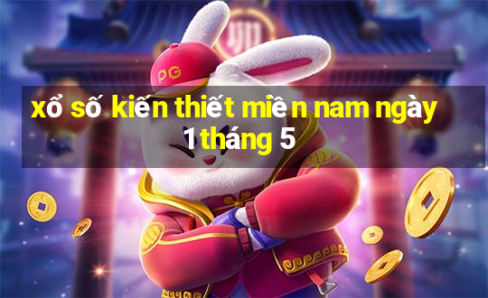 xổ số kiến thiết miền nam ngày 1 tháng 5