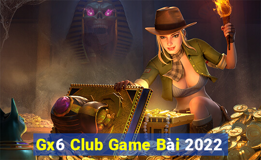 Gx6 Club Game Bài 2022