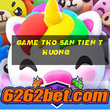 game tho san tien thuong