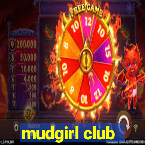 mudgirl club