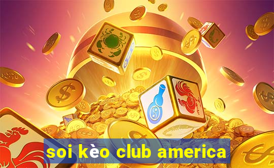 soi kèo club america