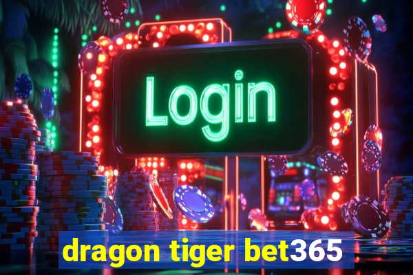 dragon tiger bet365