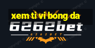 xem ti vi bong da