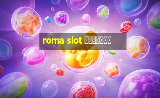 roma slot เว็บตรง