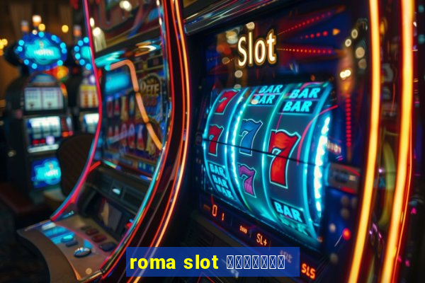 roma slot เว็บตรง