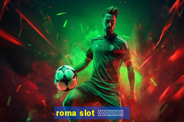 roma slot เว็บตรง