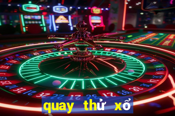 quay thử xổ số ngày hôm nay