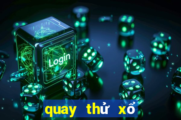 quay thử xổ số ngày hôm nay