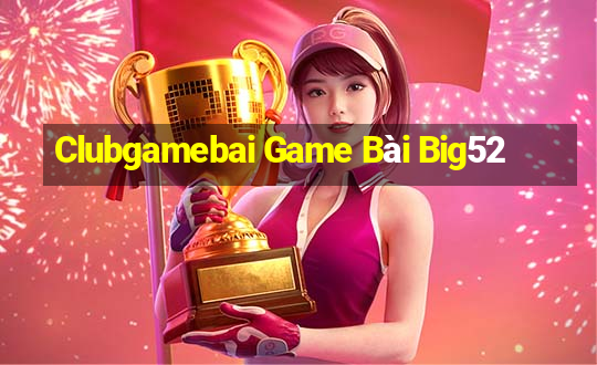 Clubgamebai Game Bài Big52