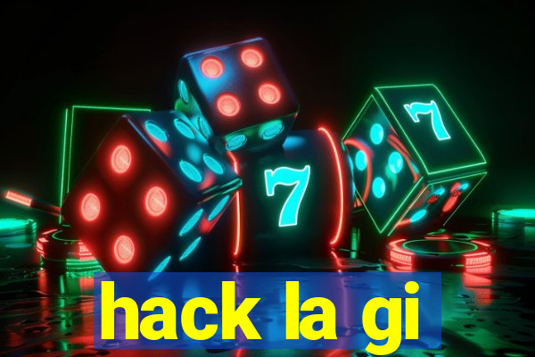 hack la gi