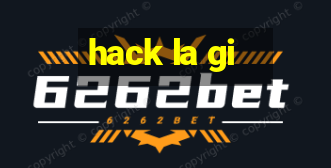 hack la gi