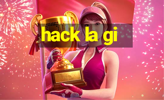 hack la gi