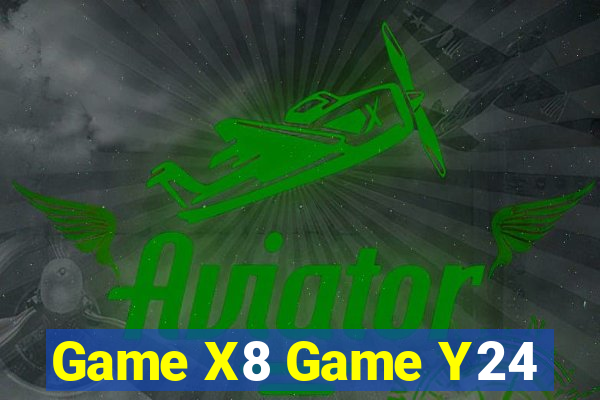 Game X8 Game Y24