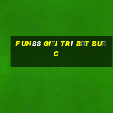 Fun88 giải trí bắt buộc