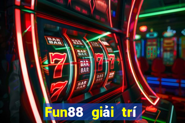 Fun88 giải trí bắt buộc