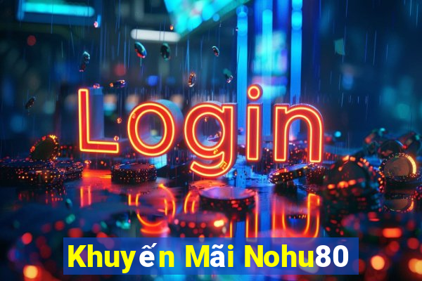 Khuyến Mãi Nohu80