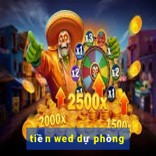 tiền wed dự phòng