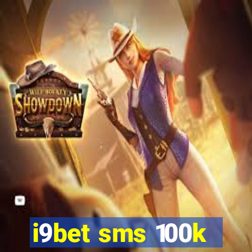 i9bet sms 100k