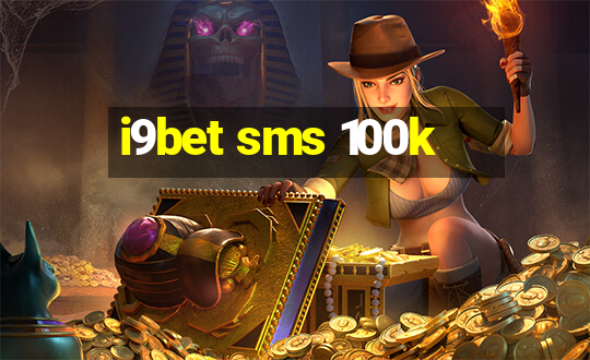 i9bet sms 100k